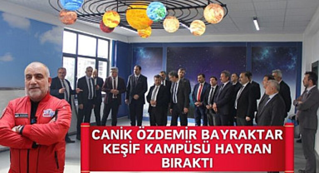 Canik Özdemir Bayraktar Keşif Kampüsü Hayran Bıraktı