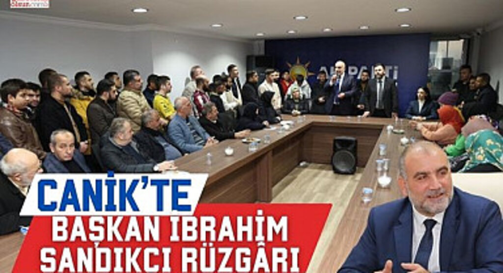 Canik’te Başkan İbrahim Sandıkçı Rüzgârı 
