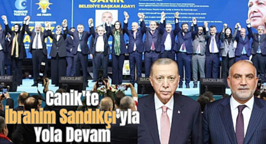 Canik'te İbrahim Sandıkçı’yla Yola Devam 