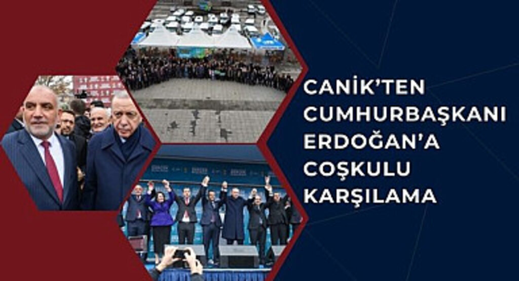 Canik’ten Cumhurbaşkanı Erdoğan’a Coşkulu Karşılama