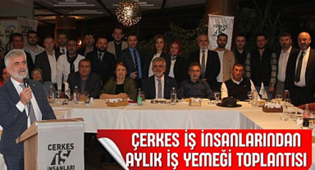 Çerkes İş İnsanlarından Aylık İş Yemeği Toplantısı