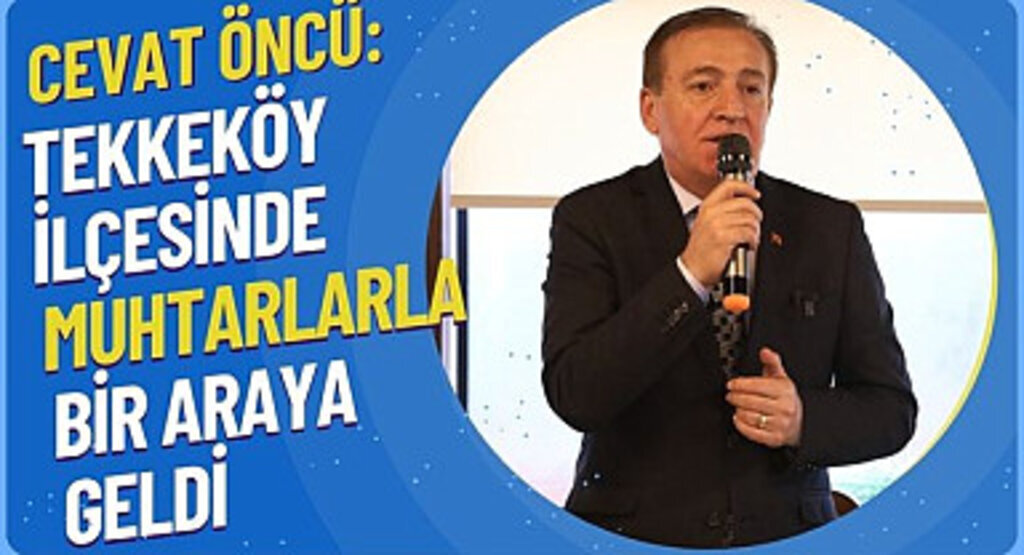 Cevat Öncü: Muhtarlarla İstişare Yapacağız