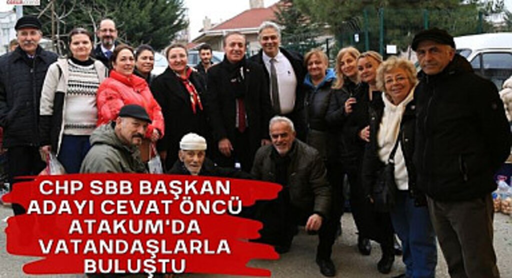 CHP SBB Başkan Adayı Öncü Atakum'da Vatandaşlarla Buluştu