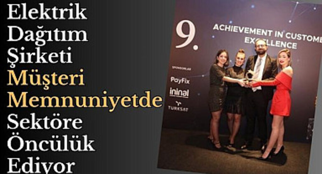 Elektrik Dağıtım Şirketi Müşteri Memnuniyetinde Sektöre Öncülük Ediyor