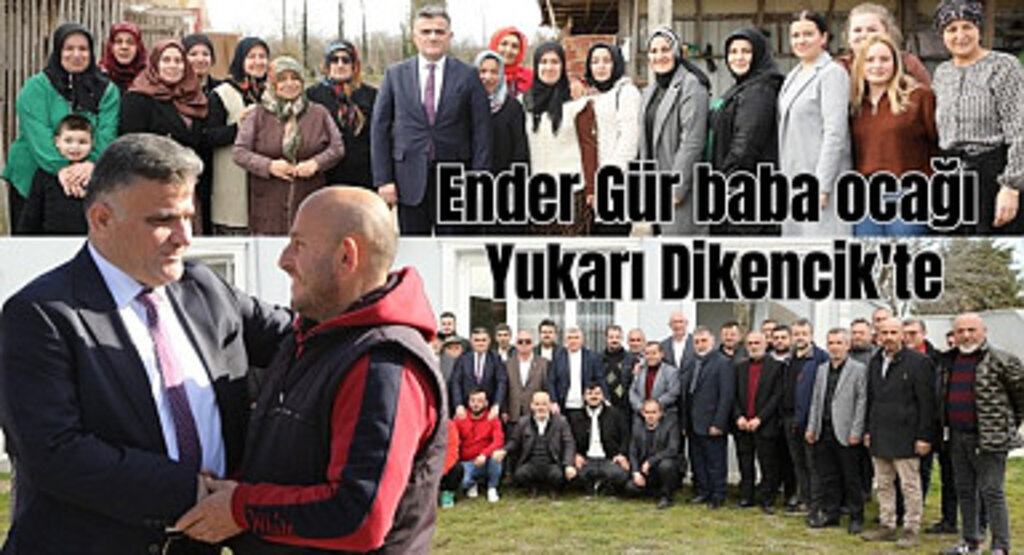 Ender Gür baba ocağı Yukarı Dikencik'te