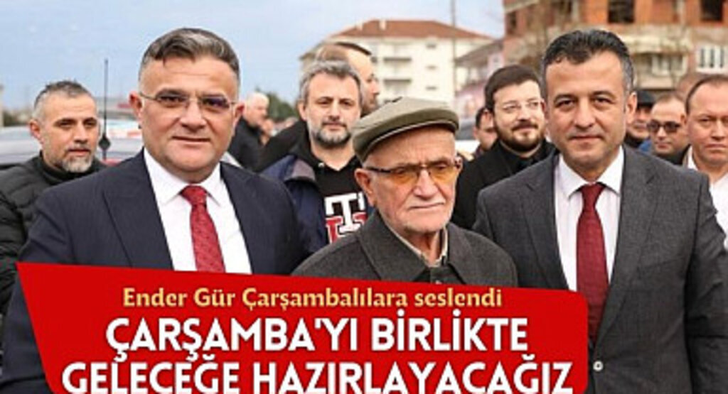 Ender Gür Çarşambalılara seslendi: Güçlü Meclis olmalıyız