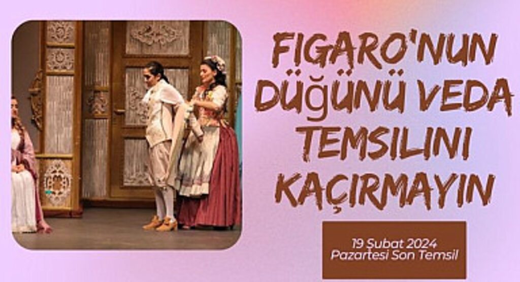 Figaro'nun Düğünü Veda Temsilini Kaçırmayın