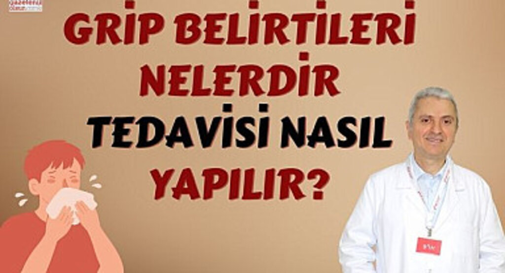 Grip belirtileri nelerdir tedavisi nasıl yapılır?