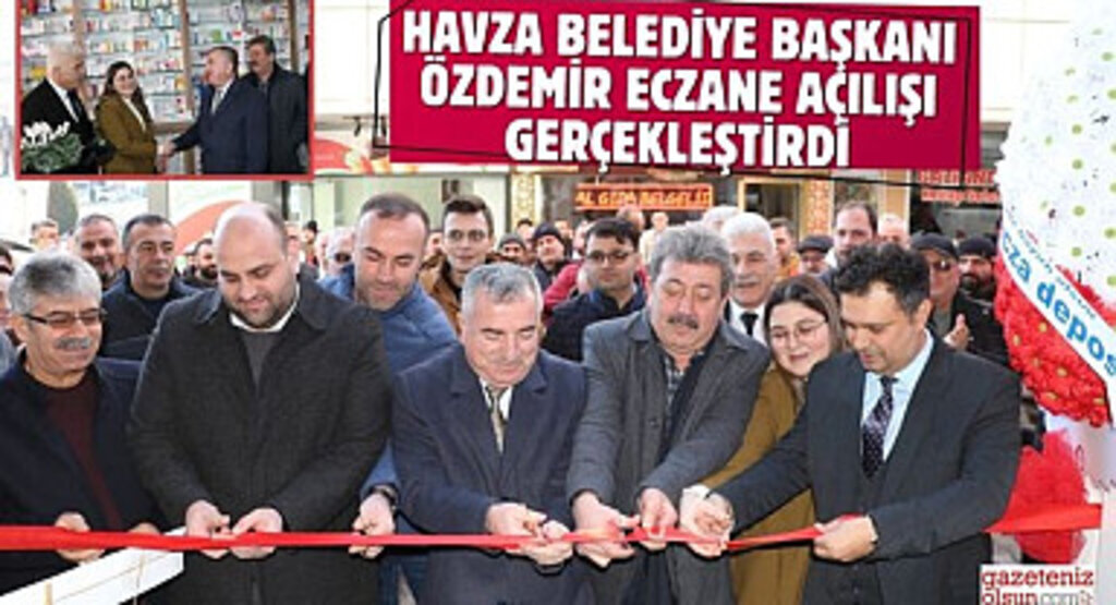 Havza Belediye Başkanı Özdemir Eczane Açılışını Gerçekleştirdi
