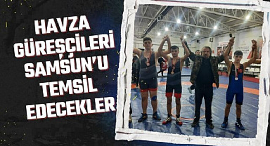 Havza Güreşçileri Samsun'u temsil edecekler
