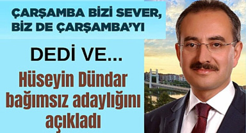 Hüseyin Dündar Çarşamba'da bağımsız aday oldu!