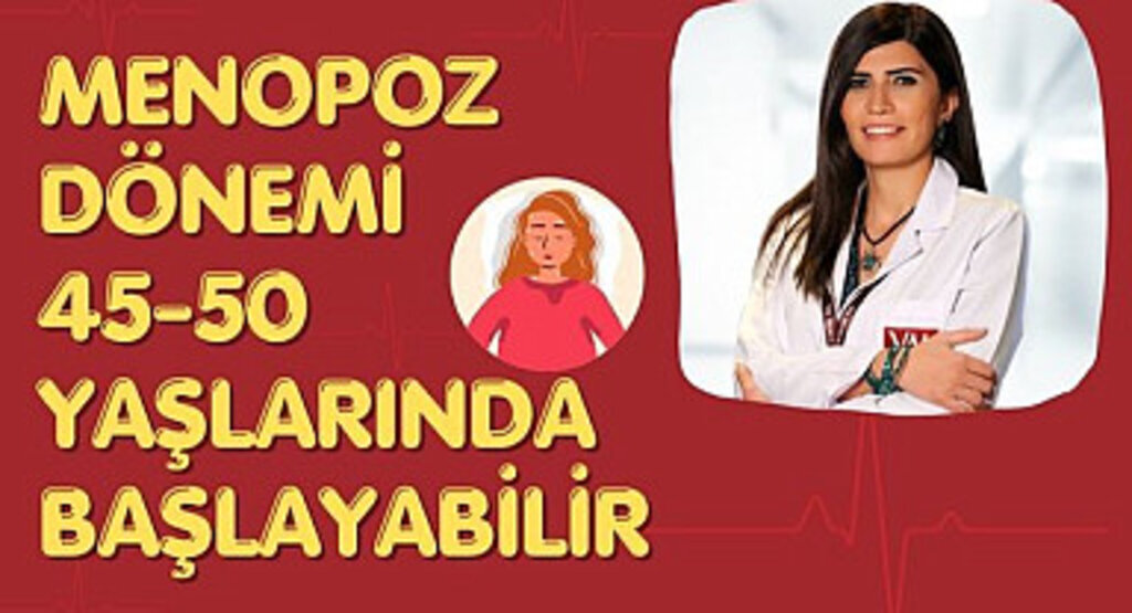 Menopoz dönemi 45-50 yaşlarında başlayabilir
