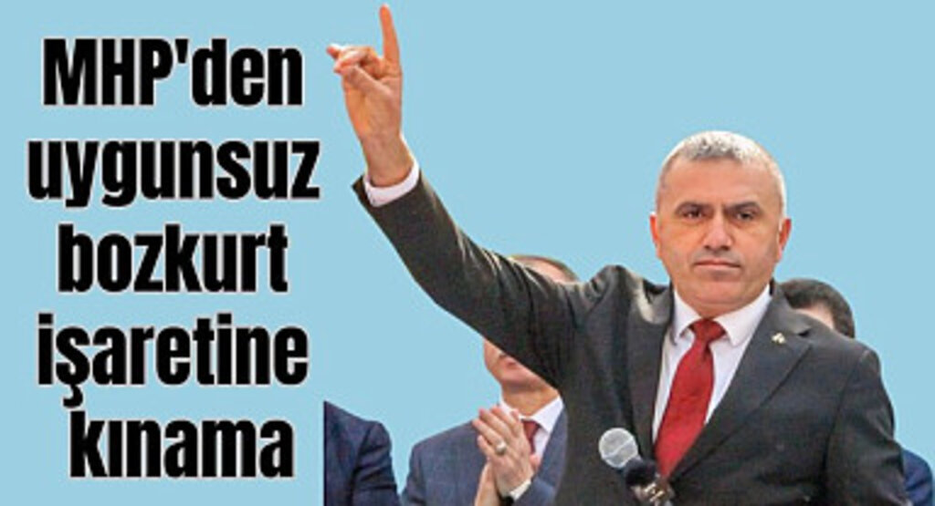 MHP'den uygunsuz bozkurt işaretine kınama