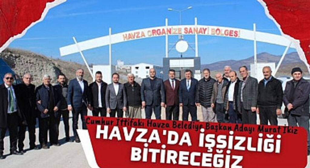 Murat İkiz: Havza'da işsizliği bitireceğiz