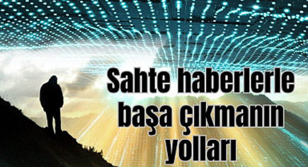 Sahte haber nedir? Sahte haber nasıl anlaşılır?