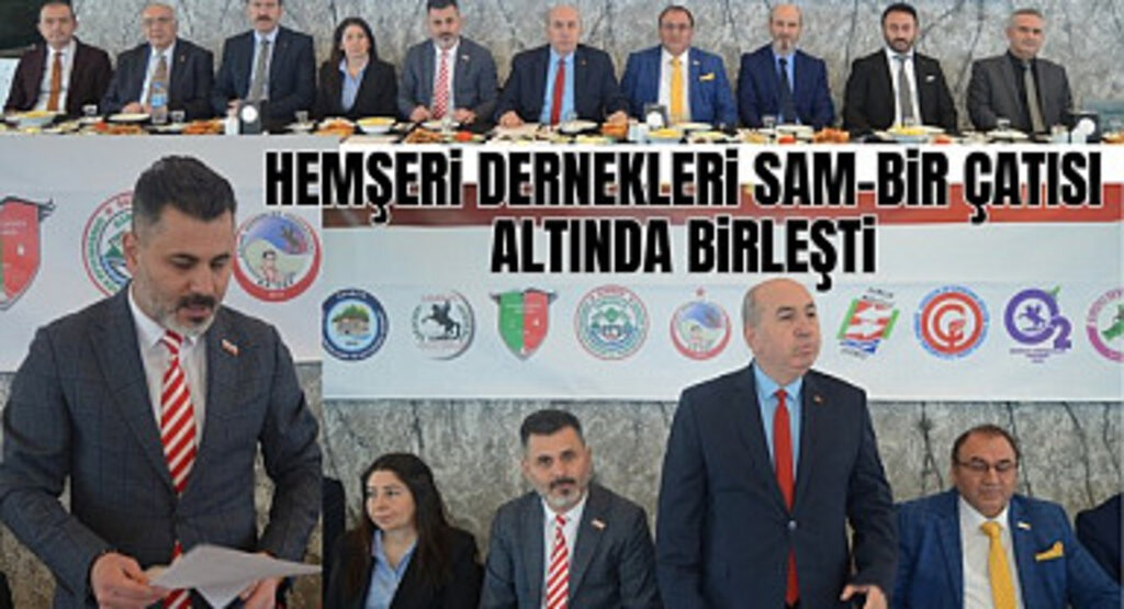 Samsun'da hemşeri dernekleri SAM-BİR çatısı altında birleşti