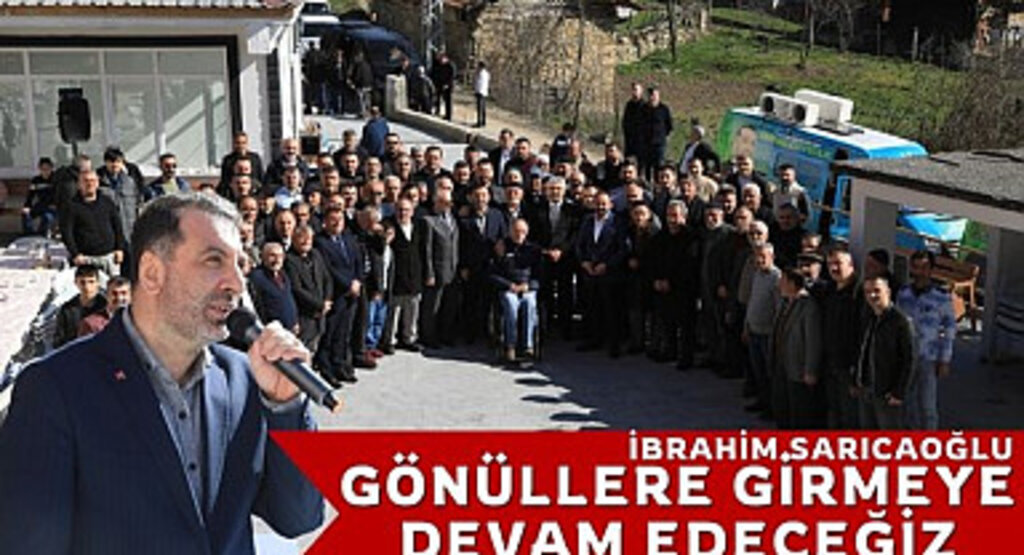 Sarıcaoğlu: Gönüllere Girmeye Devam Edeceğiz