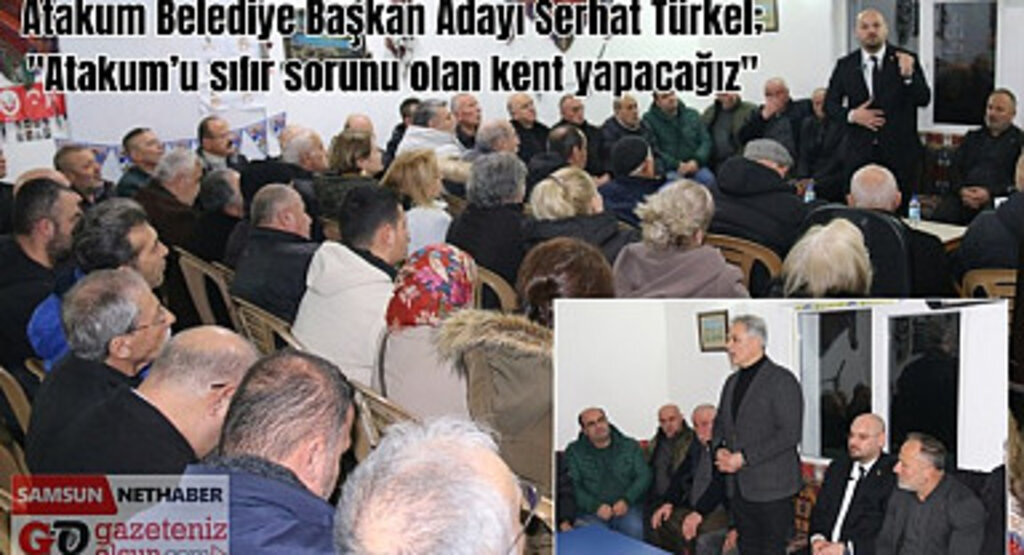 Serhat Türkel: Atakum’u sıfır sorunu olan kent yapacağız