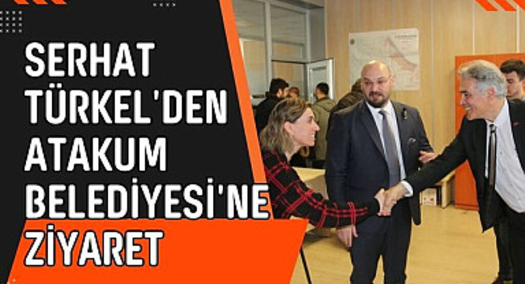 Serhat Türkel'den Atakum Belediyesi'ne Ziyaret