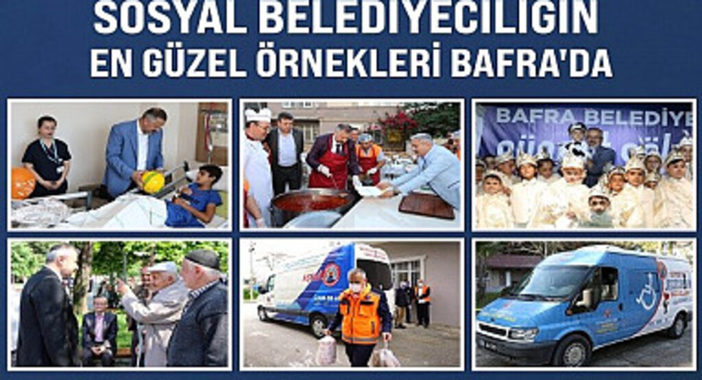 Sosyal Belediyeciliğin en güzel örnekleri Bafra'da