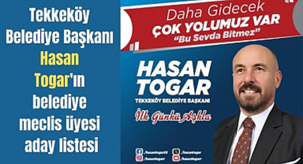 Tekkeköy Belediye Başkanı Hasan Togar'ın belediye meclis üyesi aday listesi