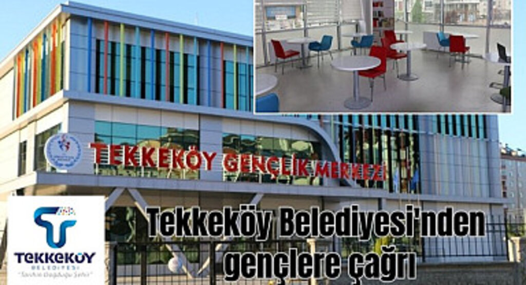 Tekkeköy Belediyesi'nden gençlere çağrı