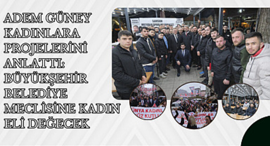 Adem Güney kadınlara projelerini anlattı: Büyükşehir Belediye Meclisine kadın eli değecek