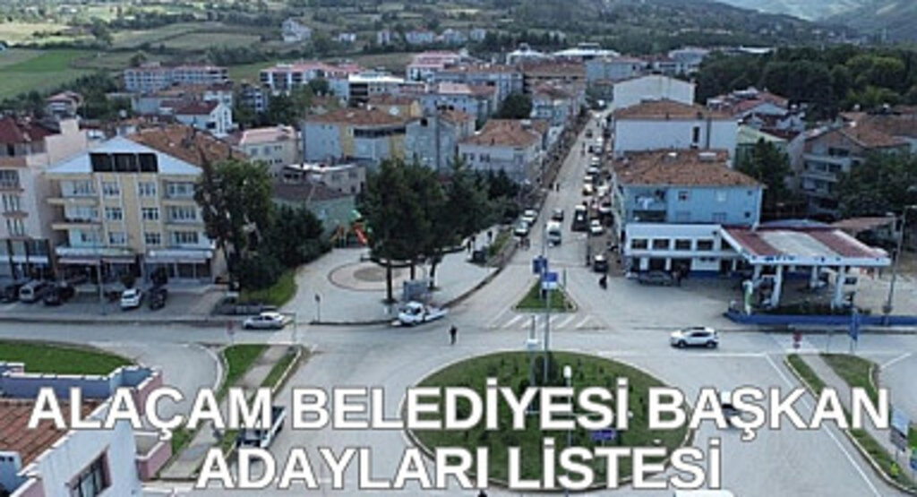 Alaçam Belediyesi Başkan Adayları kesin listesi