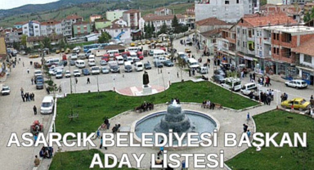 Asarcık Belediyesi Başkan Adayları kesin listesi