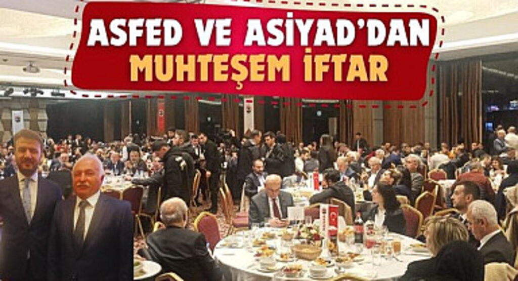 ASFED ve ASİYAD’DAN Muhteşem İftar