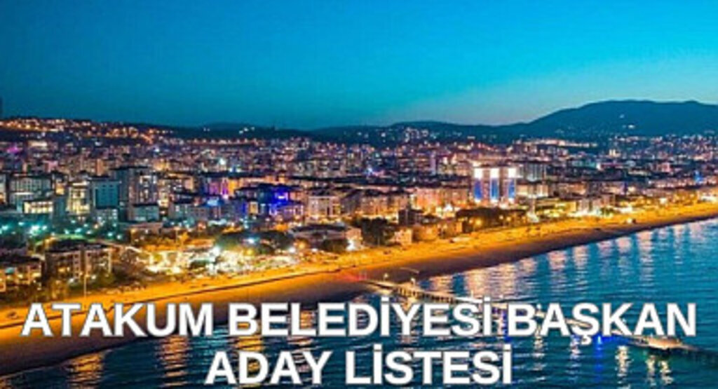 Atakum'da 17 aday yarışıyor! Atakum Belediyesi Başkan Adayları kesin listesi