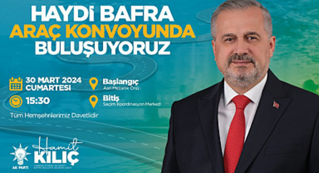 Bafra'da seçim çalışmalarını büyük konvoyla taçlandıracak
