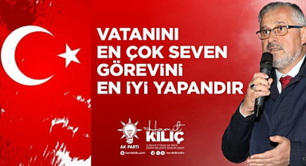 Başkan Hamit Kılıç: Vatanını en çok seven görevini en iyi yapandır