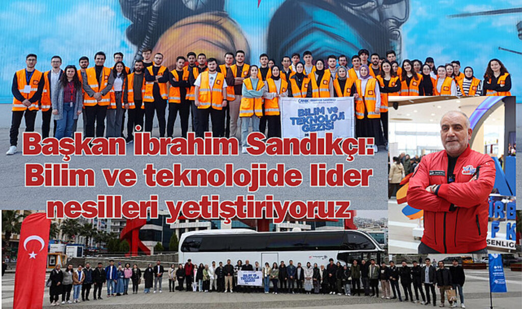Başkan İbrahim Sandıkçı: Bilim ve teknolojide lider nesilleri yetiştiriyoruz