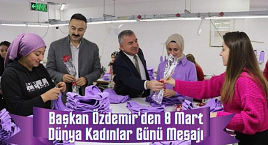 Başkan Özdemir'den 8 Mart Dünya Kadınlar Günü Mesajı