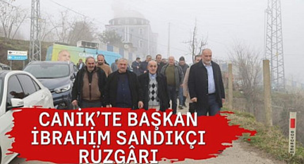 Canik’te Başkan İbrahim Sandıkçı Rüzgârı