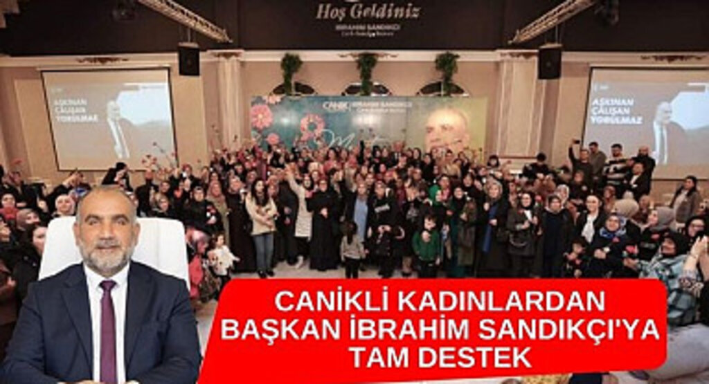 Canikli Kadınlardan Başkan İbrahim Sandıkçı'ya Tam Destek