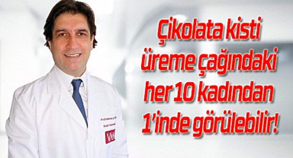 Çikolata kisti üreme çağındaki her 10 kadından 1’inde görülebilir!