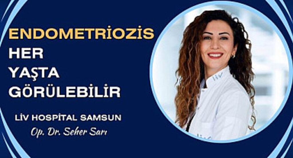 Endometriozis her yaşta görülebilir