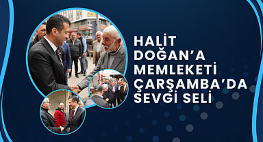 Halit Doğan'a memleketi Çarşamba'da sevgi seli