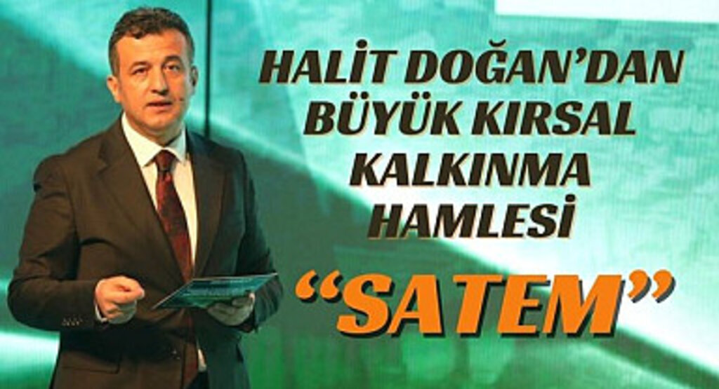 Halit Doğan'dan Büyük Kırsal Kalkınma Hamlesi SATEM