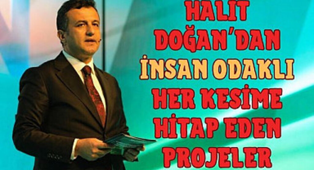 Halit Doğan'dan İnsan Odaklı Her Kesime Hitap Eden Projeler