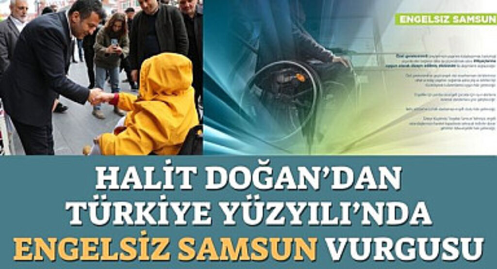 Halit Doğan'dan Türkiye Yüzyılı'nda Engelsiz Yaşam Vurgusu