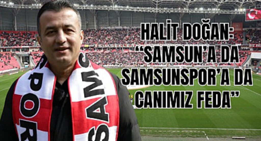 Halit Doğan Samsunspor için projelerini sıraladı