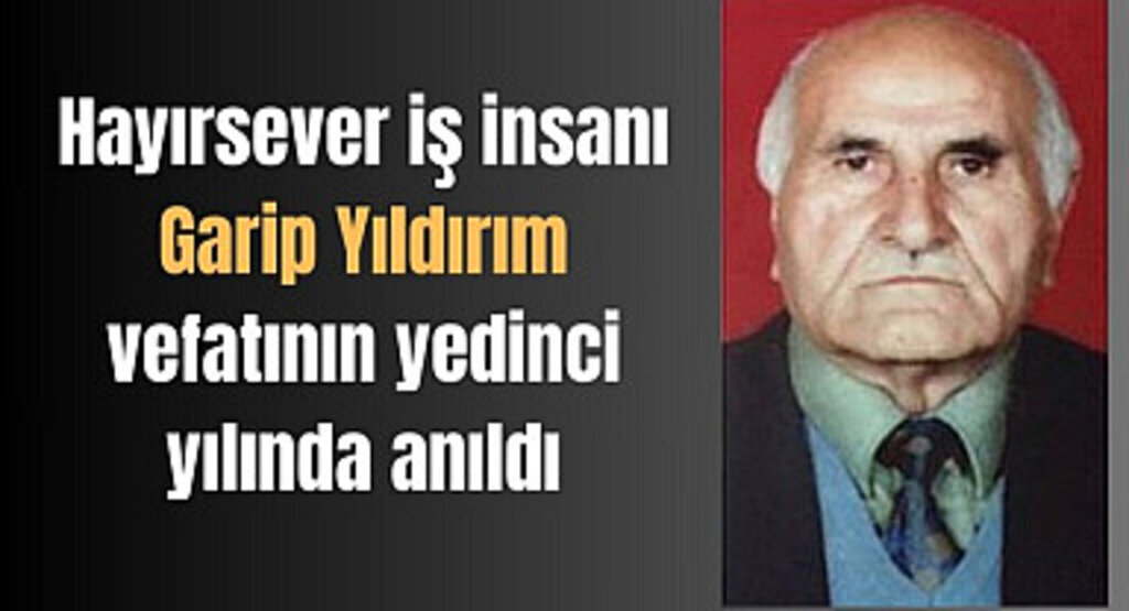 Hayırsever iş insanı Garip Yıldırım vefatının yedinci yılında anıldı