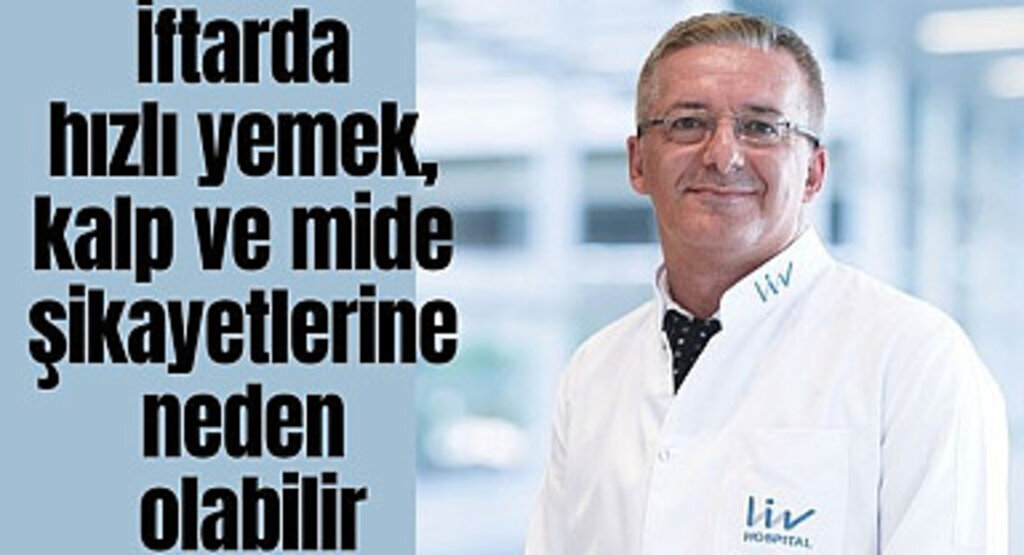 İftarda hızlı yemek, kalp ve mide şikayetlerine neden olabilir