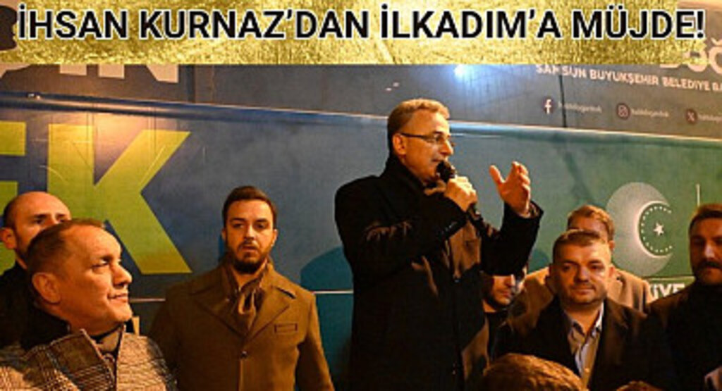 İhsan Kurnaz'dan İlkadım'a müjde!