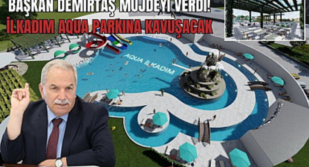 İlkadım'a Aqua Park yapılacak! Başkan Demirtaş müjde verdi