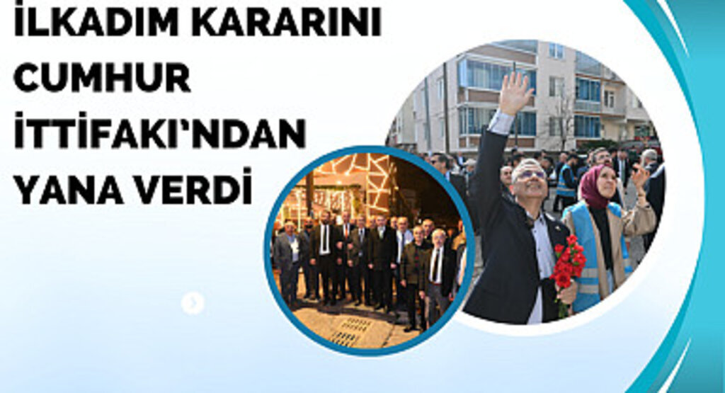 İlkadım kararını Cumhur İtifakı'ndan yana verdi