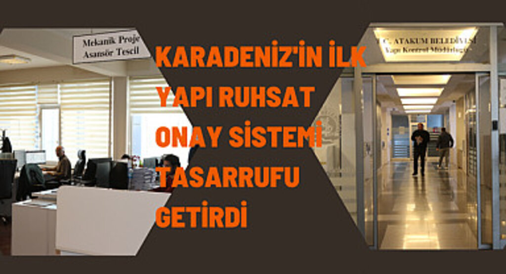 Karadeniz'in ilk Yapı Ruhsat Onay Sistemi tasarrufu getirdi